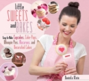 Little Sweets and Bakes : Easy-to-Make Cupcakes, Cake Pops, Whoopie Pies, Macarons, and Decorated Cookies - eBook
