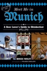 Meet Me in Munich : A Beer Lover's Guide to Oktoberfest - eBook