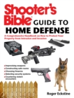 Shooter's Bible Guide to Home Defense : A Comprehensive Handbook on How to Protect Your Property from Intrusion and Invasion - eBook