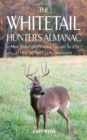The Whitetail Hunter's Almanac : More Than 800 Tips and Tactics to Help You Get a D - eBook
