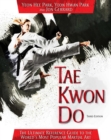 Tae Kwon Do : The Ultimate Reference Guide to the World's Most Popular Martial Art, Third Edition - eBook