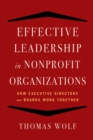 Effective Leadership for Nonprofit Organizations : How Executive Directors and Boards Work Together - eBook