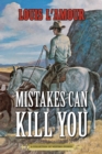 Mistakes Can Kill You : A Collection of Western Stories - eBook