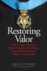 Restoring Valor : One Couple?s Mission to Expose Fraudulent War Heroes and Protect America?s Military Awards System - eBook