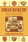 Indian Basketry : Forms, Designs, and Symbolism of Native American Basketry - eBook