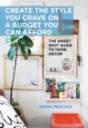 Create the Style You Crave on a Budget You Can Afford : The Sweet Spot Guide to Home Decor - eBook