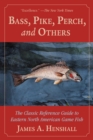 Bass, Pike, Perch and Others : The Classic Reference Guide to Eastern North American Game Fish - eBook