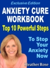 Anxiety Workbook:Top 10 Powerful Steps How To Stop Your Anxiety Now. - eBook