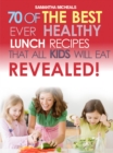 Kids Recipes Book: 70 Of The Best Ever Lunch Recipes That All Kids Will Eat...Revealed! - eBook