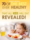 Kids Recipes Books: 70 Of The Best Ever Breakfast Recipes That All Kids Will Eat.....Revealed! - eBook