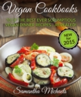 Vegan Cookbooks: 70 Of The Best Ever Scrumptious Vegan Dinner Recipes....Revealed! - eBook