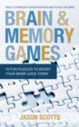 Brain and Memory Games: 70 Fun Puzzles to Boost Your Brain Juice Today : Ways to Improve Concentration and Focus the Mind - eBook