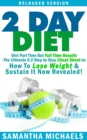 2 Day Diet : Diet Part Time But Full Time Results : The Ultimate 5:2 Step by Step Cheat Sheet on How To Lose Weight & Sustain It Now Revealed! -Reloaded Version - eBook