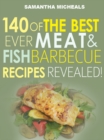 Barbecue Cookbook : 140 Of The Best Ever Barbecue Meat & BBQ Fish Recipes Book...Revealed! - eBook