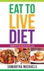 Eat To Live Diet Reloaded : 70 Top Eat To Live Recipes You Will Love ! - eBook