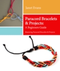 Paracord Bracelets & Projects: A Beginners Guide (Mastering Paracord Bracelets & Projects Now - eBook