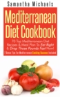Mediterranean Diet Cookbook: 70 Top Mediterranean Diet Recipes & Meal Plan To Eat Right & Drop Those Pounds Fast Now! : ( 7 Bonus Tips For Mediterranean Cooking Success Included) - eBook