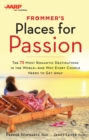 Frommer's/AARP Places for Passion : The 75 Most Romantic Destinations in the World - and Why Every Couple Needs to Get Away - eBook