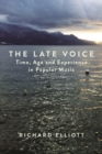 The Late Voice : Time, Age and Experience in Popular Music - eBook