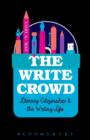 The Write Crowd : Literary Citizenship and the Writing Life - Book
