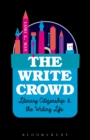 The Write Crowd : Literary Citizenship and the Writing Life - eBook