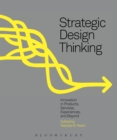Strategic Design Thinking : Innovation in Products, Services, Experiences and Beyond - Book