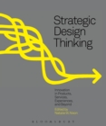 Strategic Design Thinking : Innovation in Products, Services, Experiences and Beyond - eBook