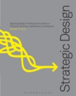 Strategic Design Thinking : Innovation in Products, Services, Experiences and Beyond - eBook