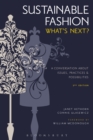 Sustainable Fashion : What's Next? A Conversation about Issues, Practices and Possibilities - eBook