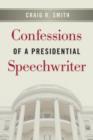 Confessions of a Presidential Speechwriter - eBook