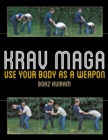Krav Maga : Use Your Body as a Weapon - eBook