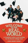 Welcome to the Real World : A Complete Guide to Job Hunting for the Recent College Grad - eBook
