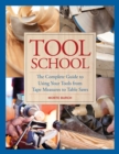 Tool School : The Complete Guide to Using Your Tools from Tape Measures to Table Saws - eBook
