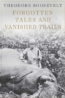Forgotten Tales and Vanished Trails - eBook