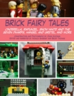Brick Fairy Tales : Cinderella, Rapunzel, Snow White and the Seven Dwarfs, Hansel and Gretel, and More - eBook