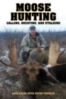 Moose Hunting : Calling, Decoying, and Stalking - eBook