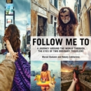 Follow Me To : A Journey around the World Through the Eyes of Two Ordinary Travelers - eBook