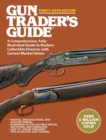 Gun Trader's Guide Thirty-Sixth Edition : A Comprehensive, Fully Illustrated Guide to Modern Collectible Firearms with Current Market Values - eBook
