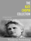 The Kate Chopin Collection : 13 Classic Works - eBook
