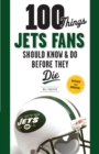 100 Things Jets Fans Should Know & Do Before They Die - Book
