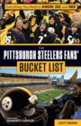 The Pittsburgh Steelers Fans' Bucket List - Book