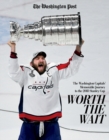 Worth the Wait : The Washington Capitals' Memorable Journey to the 2018 Stanley Cup - Book