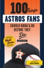 100 Things Astros Fans Should Know & Do Before They Die (World Series Edition) - Book