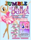 Jumble® Ballet : Prance Through These Pirouetting Puzzles! - Book