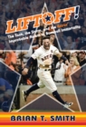 Liftoff! : The Tank, the Storm, and the Astros' Improbable Ascent to Baseball Immortality - Book
