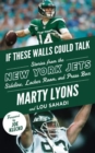 If These Walls Could Talk: New York Jets : Stories from the New York Jets Sideline, Locker Room, and Press Box - Book