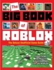 The Big Book of Roblox : The Deluxe Unofficial Game Guide - Book