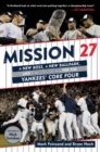 Mission 27 : A New Boss, a New Ballpark, and One Last Win for the Yankees' Core Four - Book