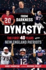 From Darkness to Dynasty : The First 40 Years of the New England Patriots - Book