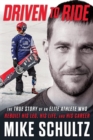 Driven to Ride : The True Story of an Elite Athlete Who Rebuilt His Leg, His Life, and His Career - Book